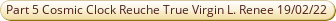 Part 5 Christ True Virgin Cosmic Clock Reuche Initiation Lisa Renee 19th February 2022.pdf