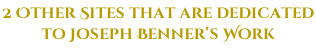 2 Other Sites that are dedicated  to Joseph Benner’s Work