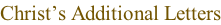 Christ’s Additional Letters